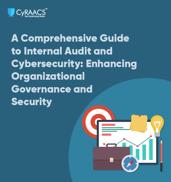 A Comprehensive Guide to Internal Audit and Cybersecurity: Enhancing Organizational Governance and Security