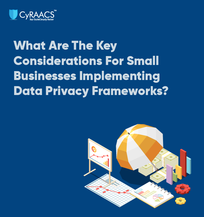 What Are The Key Considerations For Small Businesses Implementing Data Privacy Frameworks?