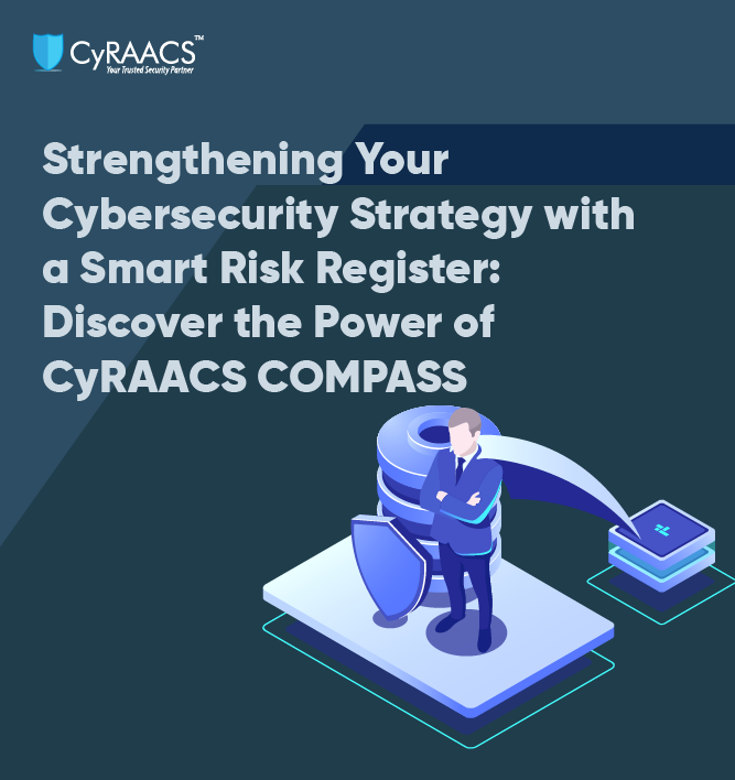 Strengthening Your Cybersecurity Strategy with a Smart Risk Register: Discover the Power of CyRAACS COMPASS