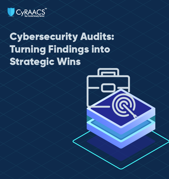Cybersecurity Audits: Turning Findings into Strategic Wins