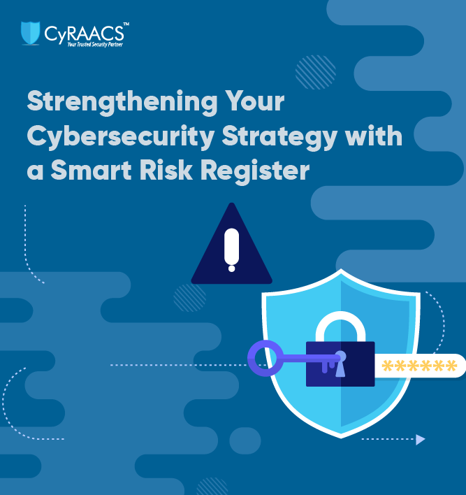 Strengthening Your Cybersecurity Strategy with a Smart Risk Register