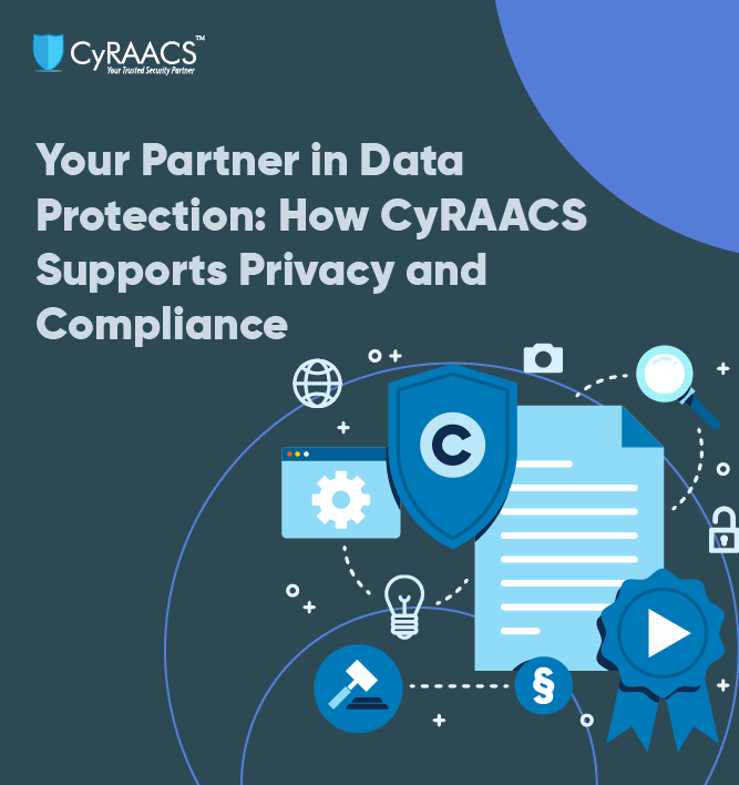 Your Partner in Data Protection: How CyRAACS Supports Privacy and Compliance