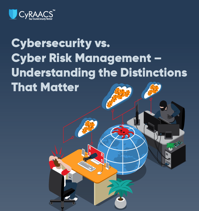 Cybersecurity vs. Cyber Risk Management – Understanding the Distinctions That Matter