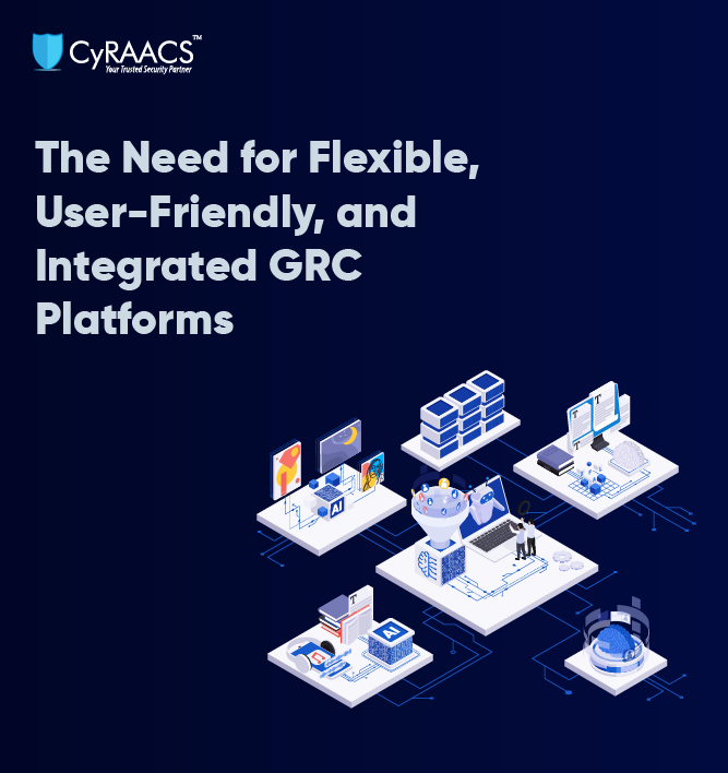 The Need for Flexible, User-Friendly, and Integrated GRC Platforms