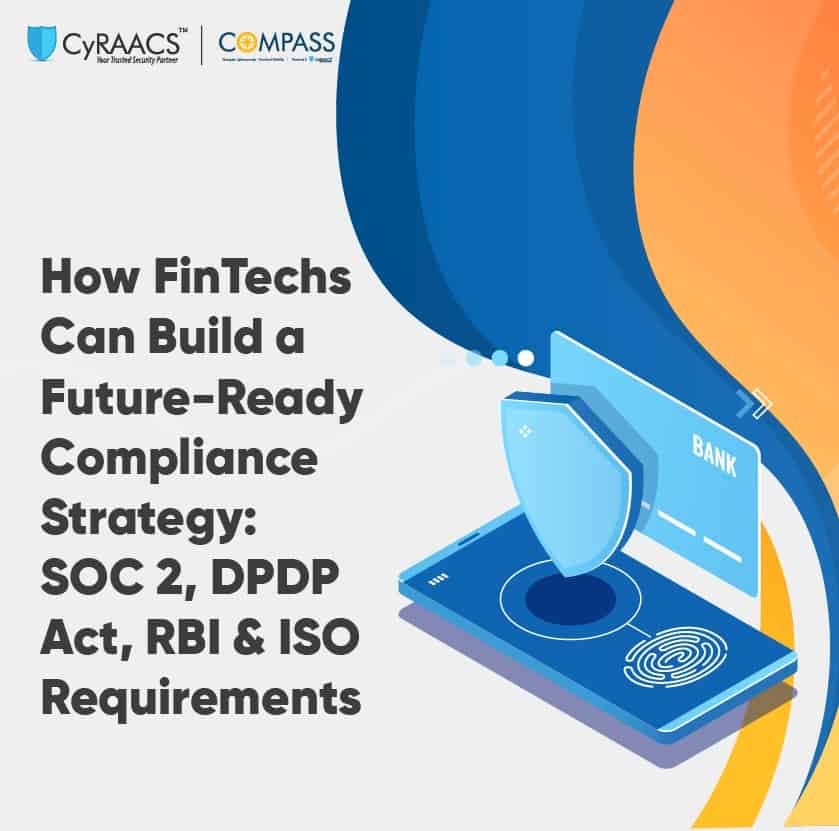 How FinTechs Can Build a Future-Ready Compliance Strategy: SOC 2, DPDP Act, RBI & ISO Requirements