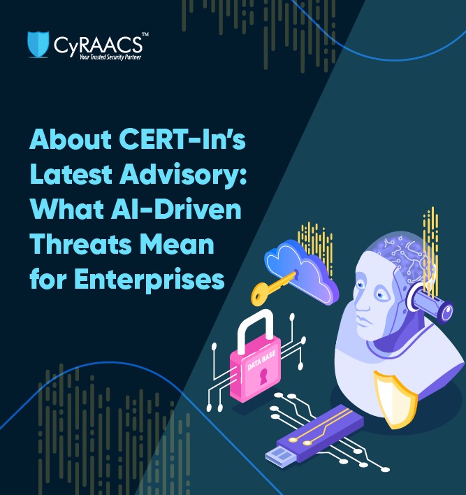 About CERT-In’s Latest Advisory: What AI-Driven Threats Mean for Enterprises